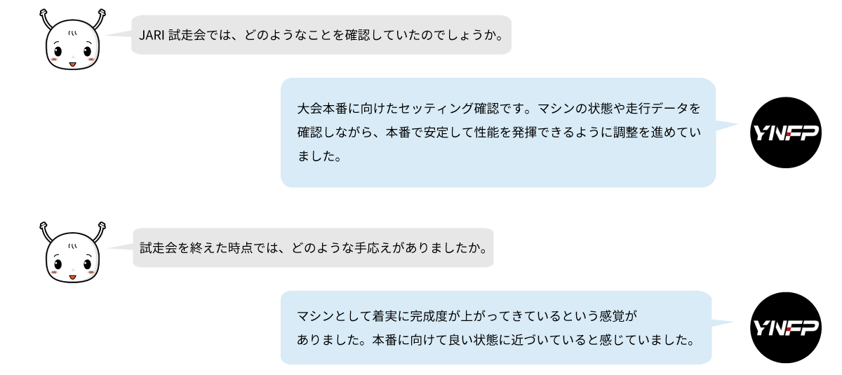 YNFPはJARI試走会で大会本番に向けたセッティング確認を実施し、マシンの状態や走行データをもとに性能を安定して発揮できるよう調整を進めました。本番に向けて完成度が高まっている手応えを感じていました。