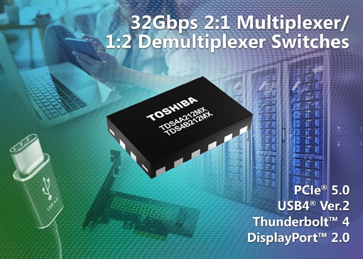 Toshiba introduces 32Gbps 2:1 multiplexer/1:2 demultiplexer switches for high-speed signals