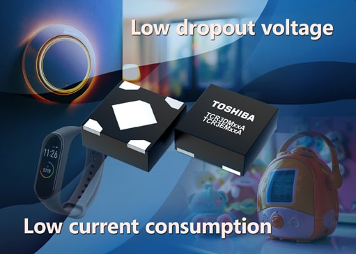 Toshiba introduces the TCR3DMxxA and TCR3EMxxA series of 300mA LDO voltage regulators