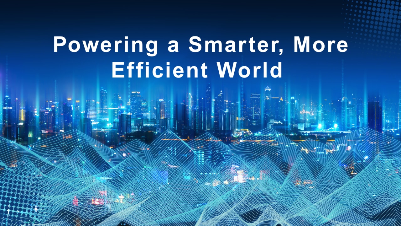 Pwering a Smarter, More Efficient World